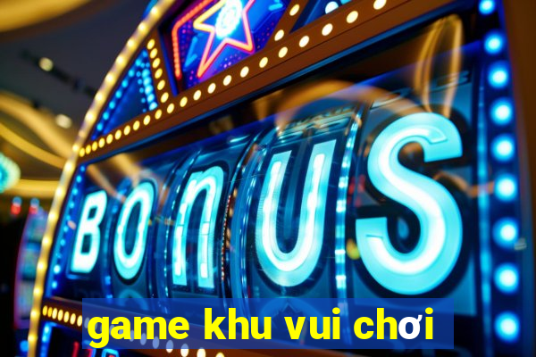 game khu vui chơi