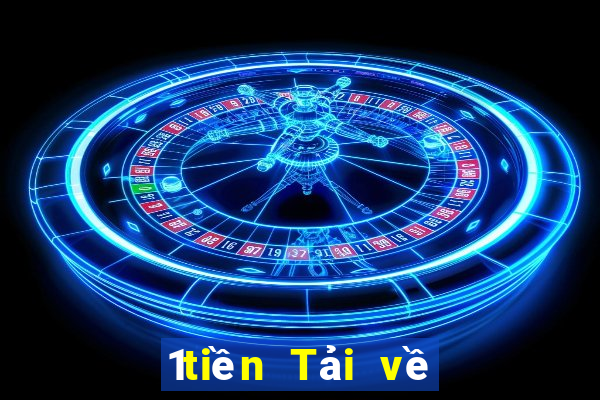 1tiền Tải về nền tảng giải trí