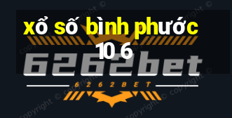 xổ số bình phước 10 6