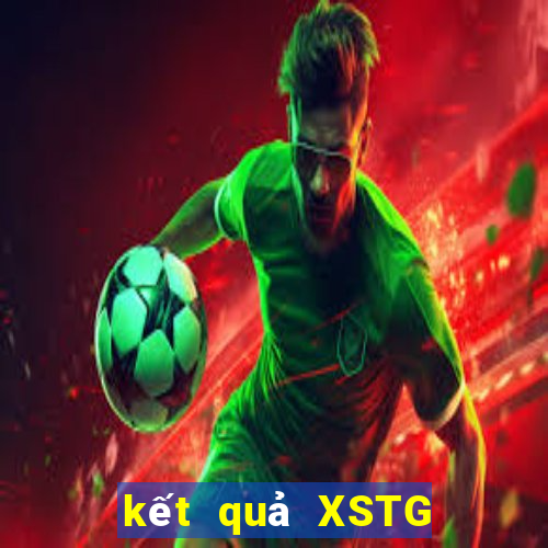 kết quả XSTG ngày 21