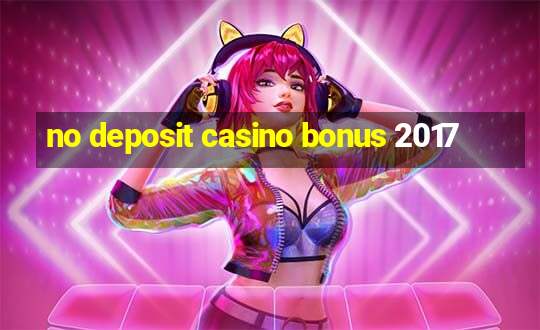 no deposit casino bonus 2017