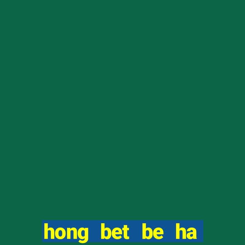 hong bet be ha dong tam roi