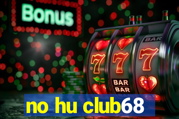 no hu club68