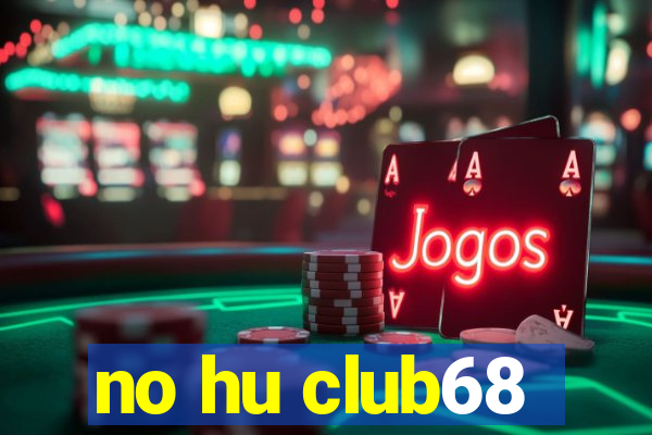 no hu club68