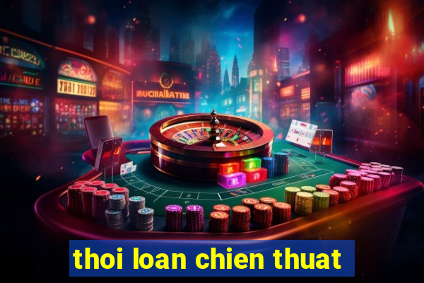 thoi loan chien thuat