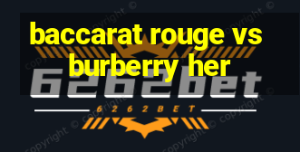 baccarat rouge vs burberry her