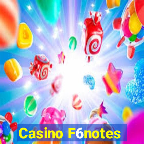 Casino F6notes