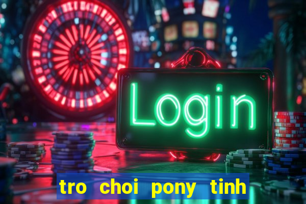 tro choi pony tinh ban dieu ky