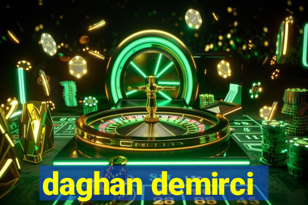 daghan demirci