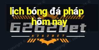 lịch bóng đá pháp hôm nay