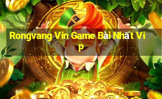 Rongvang Vin Game Bài Nhất Vip