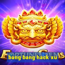 bang bang hack xu