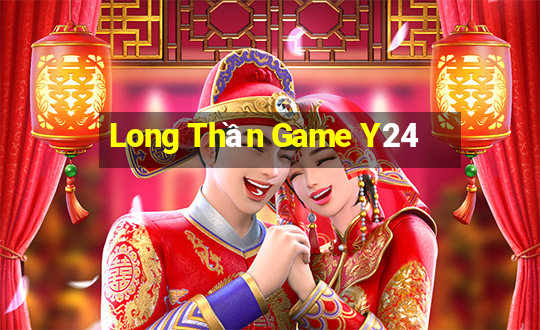 Long Thần Game Y24