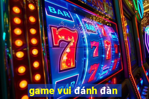 game vui đánh đàn