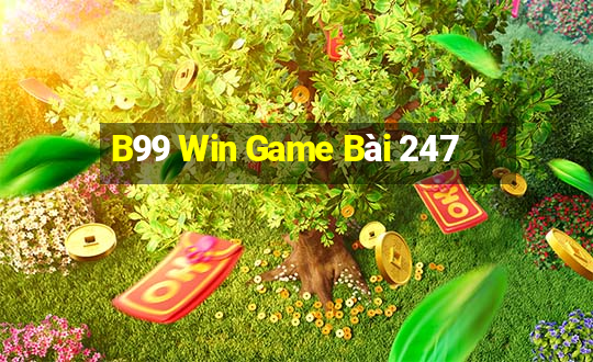 B99 Win Game Bài 247