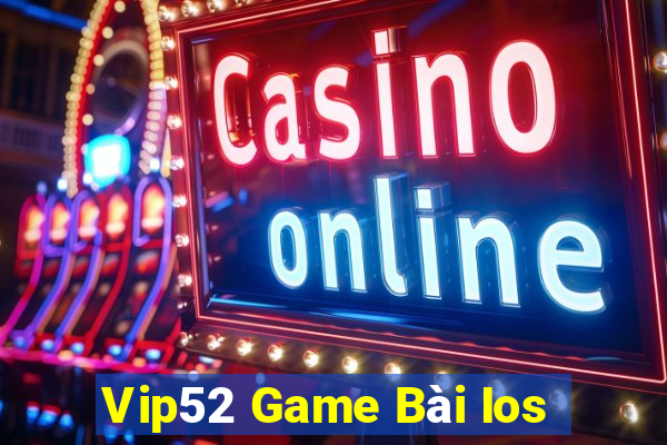 Vip52 Game Bài Ios