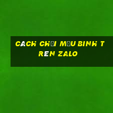 cách chơi mậu binh trên zalo