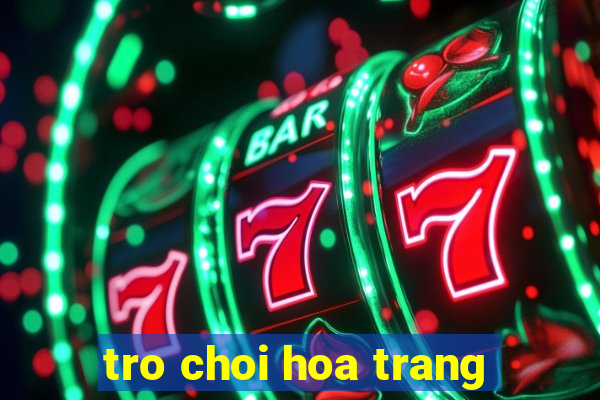 tro choi hoa trang