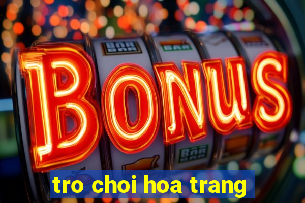 tro choi hoa trang