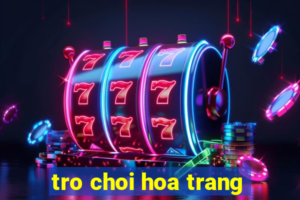 tro choi hoa trang