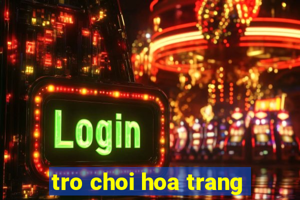 tro choi hoa trang