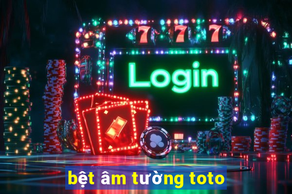 bệt âm tường toto