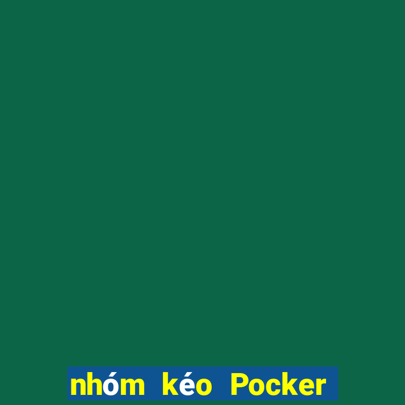 nhóm kéo Pocker uy tín