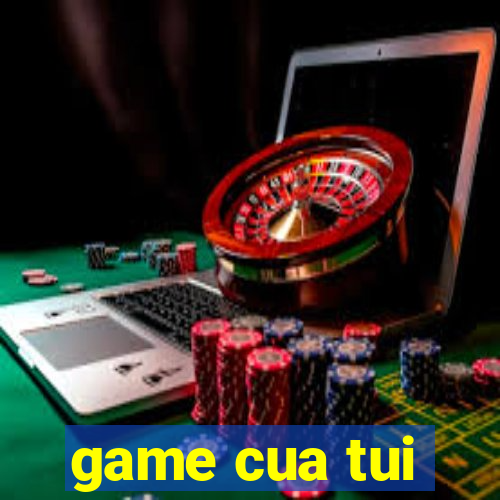 game cua tui