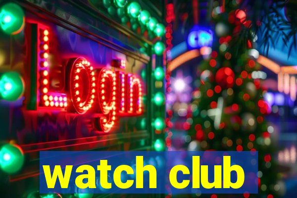 watch club