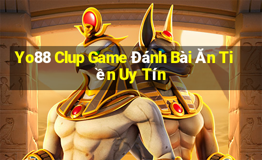 Yo88 Clup Game Đánh Bài Ăn Tiền Uy Tín