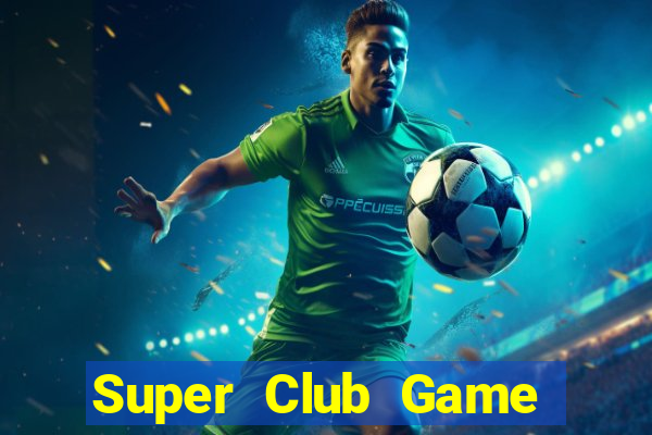 Super Club Game Bài 1 Đổi 1