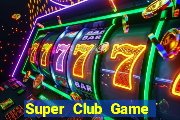 Super Club Game Bài 1 Đổi 1