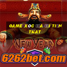 game xóc đĩa đổi tiền that