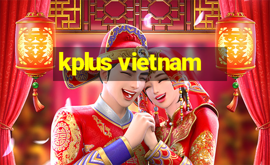 kplus vietnam