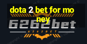 dota 2 bet for money