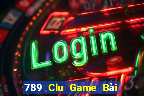 789 Clu Game Bài Lừa Đảo