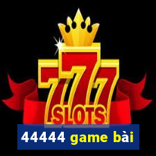 44444 game bài