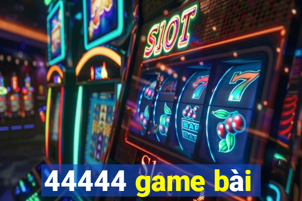 44444 game bài