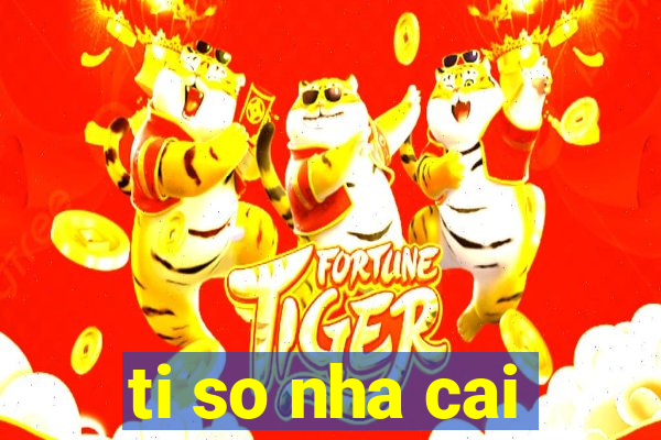 ti so nha cai