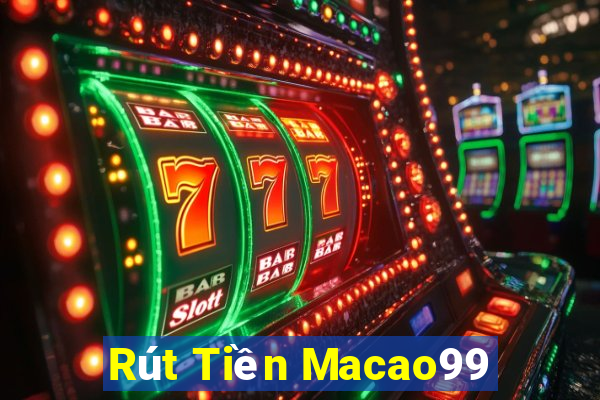 Rút Tiền Macao99