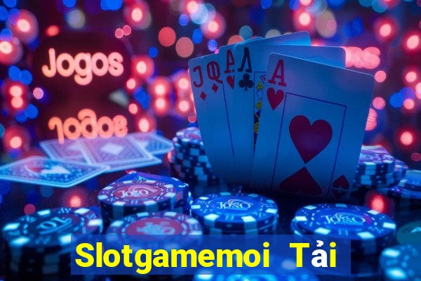 Slotgamemoi Tải Game Bài Nhất Vip