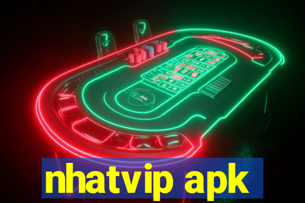 nhatvip apk