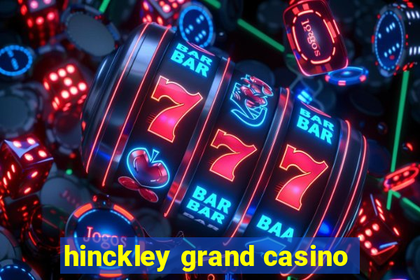 hinckley grand casino