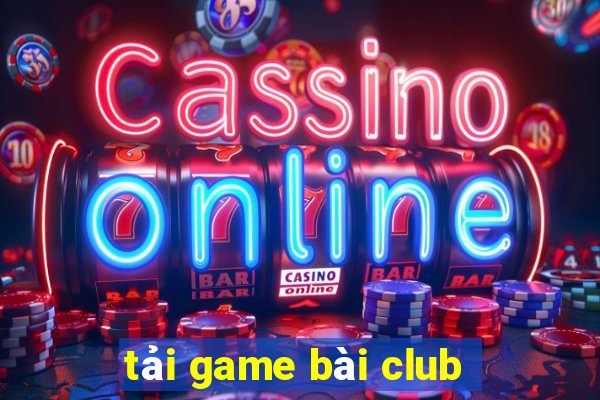 tải game bài club