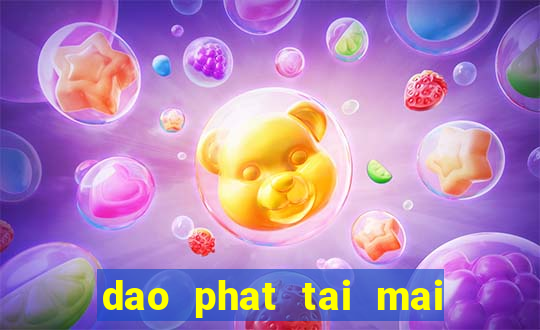 dao phat tai mai phat loc fo4