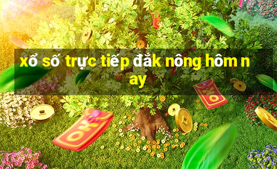 xổ số trực tiếp đắk nông hôm nay