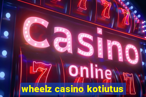 wheelz casino kotiutus