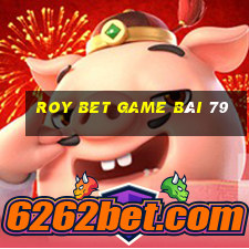 Roy Bet Game Bài 79