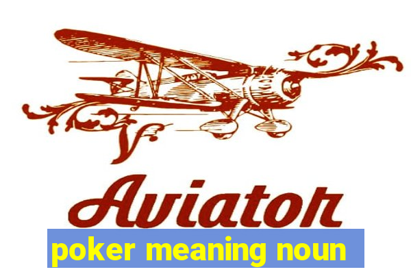 poker meaning noun