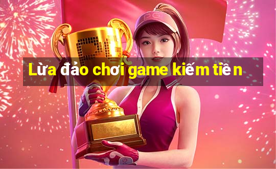 Lừa đảo chơi game kiếm tiền